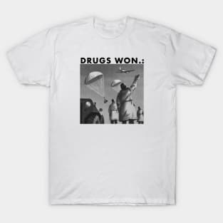 Drugs Won T-Shirt